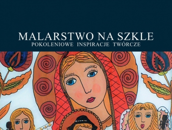 Malarstwo na szkle – pokoleniowe inspiracje twórcze. - zdjęcie1