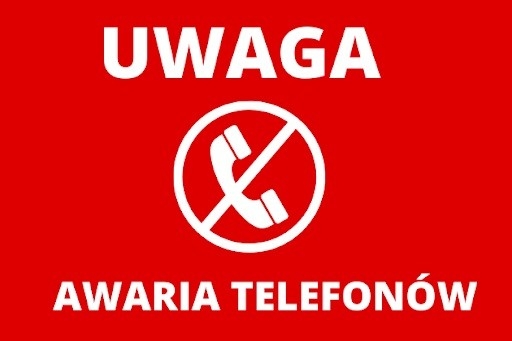 UWAGA - AWARIA SIECI TELEFONICZNEJ