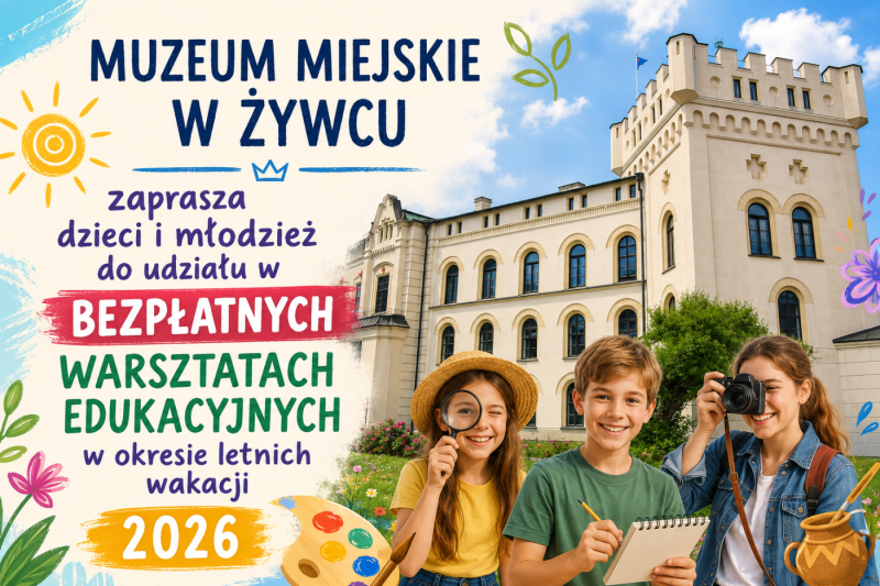 WAKACJE 2026 W MUZEUM MIEJSKIM W ŻYWCU