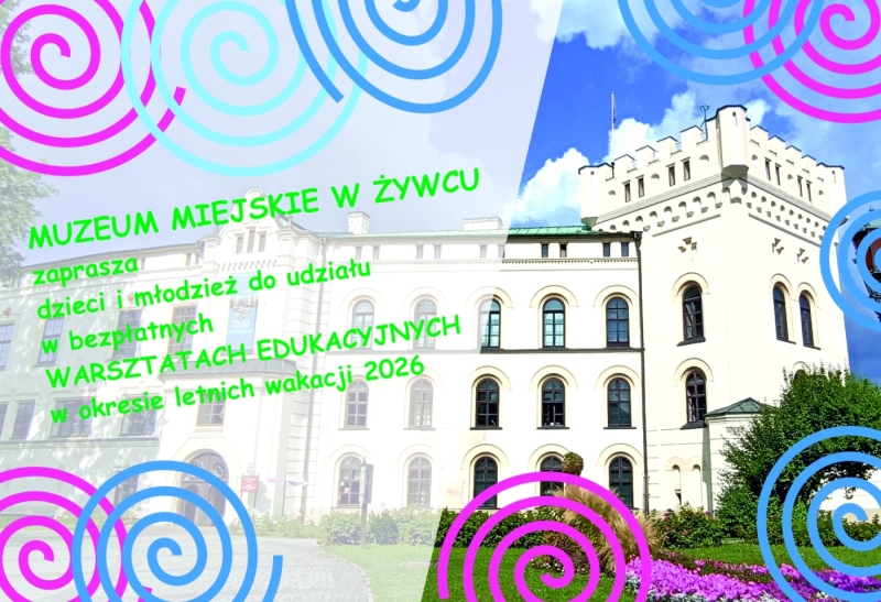 WAKACJE 2026 W MUZEUM MIEJSKIM W ŻYWCU